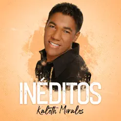 Inéditos - Kaleth Morales