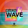 We Are the Wave (feat. Jarrell) - Single album lyrics, reviews, download