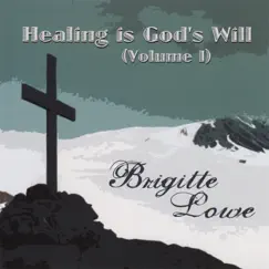 Healing is God's Will, Vol. I - EP by Brigitte Lowe album reviews, ratings, credits