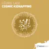 Stream & download Cosmic Kidnapping - Single