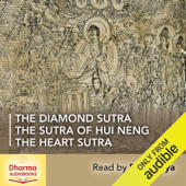 The Diamond Sutra, The Heart Sutra, The Sutra of Hui Neng: Three Key Prajnā Pārāmitā Texts from the Zen Tradition (Unabridged) - Anonyme
