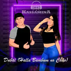 Dubai (Halla Bumbum no Chão) - Single - Banda Kassamina Dubai (Halla Bumbum no Chão) - Single - Banda Kassamina