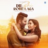 Dil bhi rone laga - Single