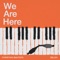We Are Here - Single