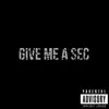 Give Me a Sec - Single album lyrics, reviews, download