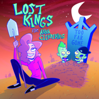 Lost Kings - Too Far Gone (feat. Anna Clendening) artwork