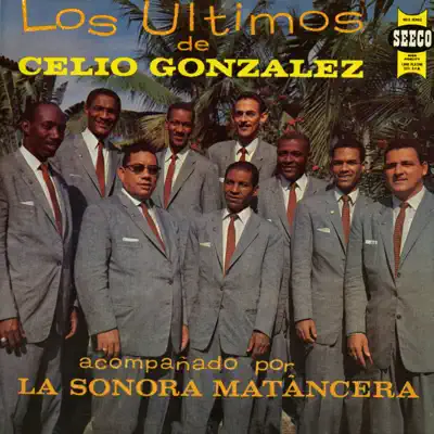 Los Últimos De Celio González - La Sonora Matancera Los Últimos De Celio González - La Sonora Matancera