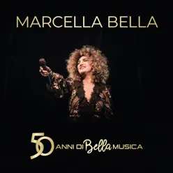 50 Anni di Bella Musica - Marcella Bella