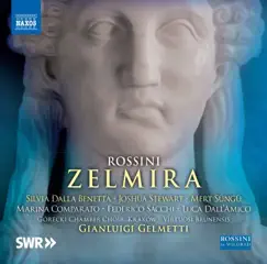 Rossini: Zelmira (Live) by Silvia Dalla Benetta, Marina Comparato, Joshua Stewart, Mert Süngü, Federico Sacchi, Virtuosi Brunensis & Gianluigi Gelmetti album reviews, ratings, credits