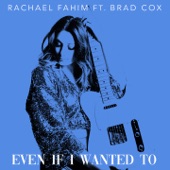 Even If I Wanted To (feat. Brad Cox) artwork