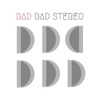 Bad Bad Stereo - EP