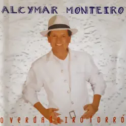 O Verdadeiro Forró - Alcymar Monteiro