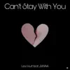 Can't Stay With You (feat. Jianna) - Single album lyrics, reviews, download