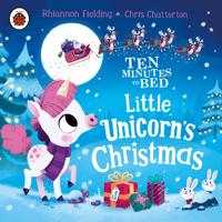 Rhiannon Fielding - Ten Minutes to Bed: Little Unicorn's Christmas artwork