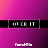 Over It - Single album lyrics, reviews, download