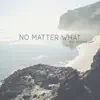 No Matter What (feat. Svrcina) - Single album lyrics, reviews, download