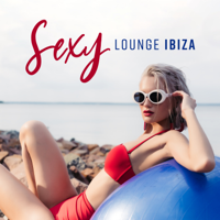 Various Artists - Sexy Lounge Ibiza: Easy Listening, Best Chill Out Music 2019, Ibiza Beach Party, Summer in Hotel artwork