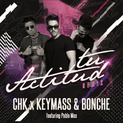 Tu Actitud (Remix) [feat. Pablo Mas] - Single - CHK
