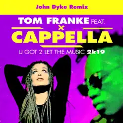 U Got 2 Let the Music 2k19 (John Dyke Remix) - Single - Cappella U Got 2 Let the Music 2k19 (John Dyke Remix) - Single - Cappella