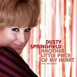 Another Little Piece of My Heart : The Love Songs - Dusty Springfield