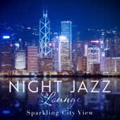 Sparkling City View - Night Jazz Lounge artwork