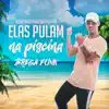 Elas Pulam na Piscina (Brega Funk) [feat. Kevin O Chris] - Single album lyrics, reviews, download