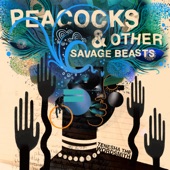 Peackocks & Other Savage Beasts artwork