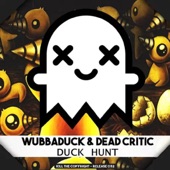 Wubbaduck - Duck Hunt (feat. Dead Critic)