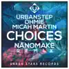 Choices (Nanomake Remix) [feat. Micah Martin] - Single album lyrics, reviews, download