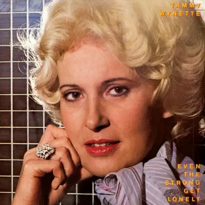 Even the Strong Get Lonely - Tammy Wynette Even the Strong Get Lonely - Tammy Wynette