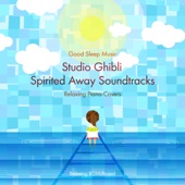 Good Sleep Music: Studio Ghibli Spirited Away Soundtracks: Relaxing Piano Covers artwork