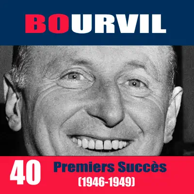 40 Premiers Succès : 1946-1949 - Bourvil