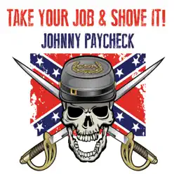 Take Your Job & Shove It! - Johnny Paycheck