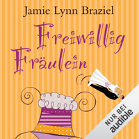 Jamie Lynn Braziel - Freiwillig Fräulein artwork