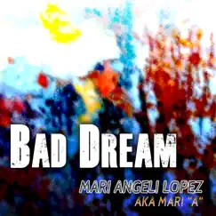 Bad Dream - Single by Mari Angeli Lopez aka Mari 
