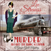 Lee Strauss - Murder Aboard the Flying Scotsman: A Ginger Gold Mystery, Book 8 (Unabridged) artwork