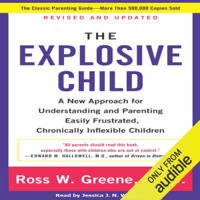 Ross W. Greene, PhD - The Explosive Child:  A New Approach for Understanding and Parenting Easily Frustrated, Chronically Inflexible Children (Unabridged) artwork