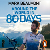 Around the World in 80 Days - Mark Beaumont