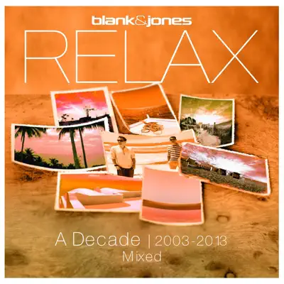 Relax - A Decade 2003-2013 Mixed - Blank & Jones Relax - A Decade 2003-2013 Mixed - Blank & Jones