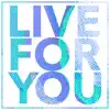 Live for You - Single album lyrics, reviews, download