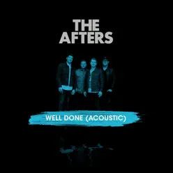 Well Done (Acoustic) - Single - The Afters