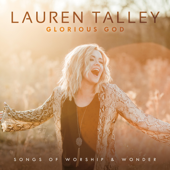 Glorious God: Songs of Worship and Wonder - Lauren Talley