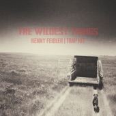 Kenny Feidler - The Wildest Things