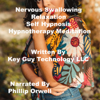 Key Guy Technology LLC - Nervous Swallowing Relaxation Self Hypnosis Hypnotherapy Meditation artwork