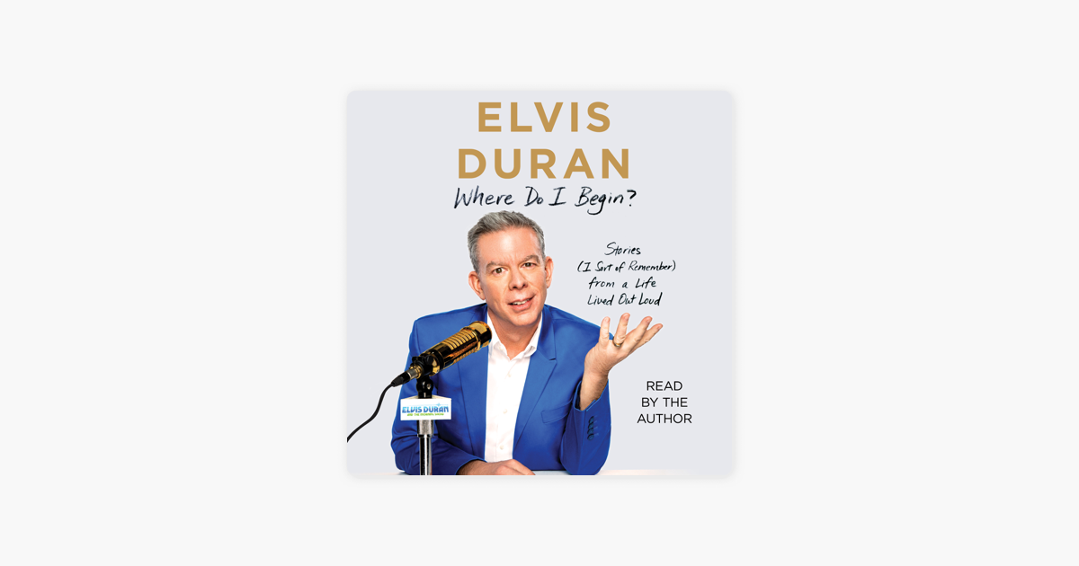 Where Do I Begin? (Unabridged) - Elvis Duran Where Do I Begin? (Unabridged) - Elvis Duran