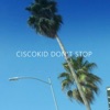 CISCOKID - Don't Stop