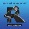 ¿Por Qué Te Vas de Mí? - Single album lyrics, reviews, download