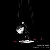 Jason Zac Band - The Absence of Laughter artwork