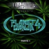 Planet Ganja 4 Parte 1