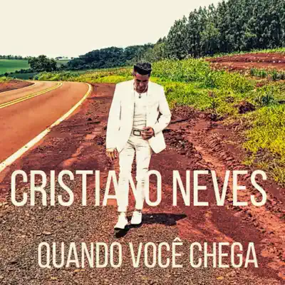 Quando Você Chega - Single - Cristiano Neves